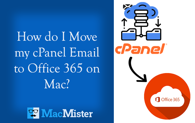 How do I Move my cPanel Email to Office 365 on Mac?