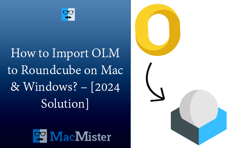How to Import OLM to Roundcube on Mac & Windows?