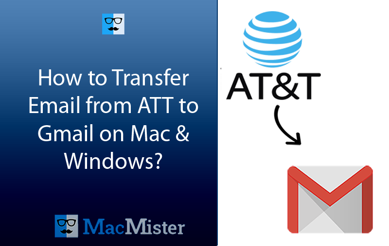 How to Transfer Email from ATT to Gmail on Mac & Windows?