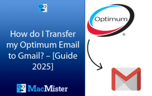 How do I Transfer my Optimum Email to Gmail? – [Guide 2025]